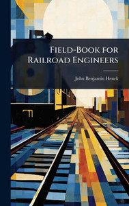 Field-Book for Railroad Engineers - (Hardback or Cased Book)