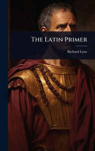 The Latin Primer - (Hardback or Cased Book)