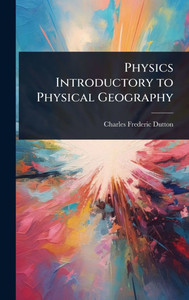 Physics Introductory to Physical Geography - (Hardback or Cased Book) Physics Introductory to Physical Geography - (Hardback or Cased Book)