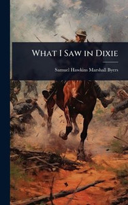 What I Saw in Dixie - (Hardback or Cased Book)