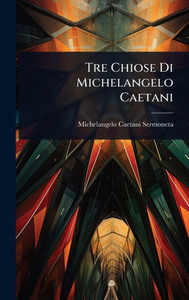 Tre Chiose Di Michelangelo Caetani - (Hardback or Cased Book)
