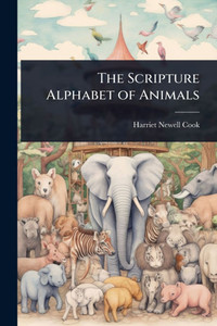 The Scripture Alphabet of Animals - (Paperback or Softback)