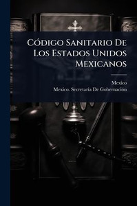 CÃ3digo Sanitario De Los Estados Unidos Mexicanos - (Paperback or Softback)