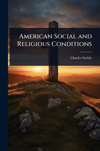American Social and Religious Conditions - (Paperback or Softback) American Social and Religious Conditions - (Paperback or Softback)