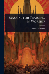 Manual for Training in Worship - (Paperback or Softback) Manual for Training in Worship - (Paperback or Softback)