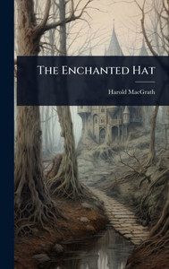 The Enchanted Hat - (Hardback or Cased Book) The Enchanted Hat - (Hardback or Cased Book)
