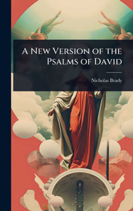 A New Version of the Psalms of David - (Hardback or Cased Book) A New Version of the Psalms of David - (Hardback or Cased Book)
