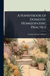 A Handybook of Domestic HomÅ"opathic Practice - (Paperback or Softback) A Handybook of Domestic HomÅ"opathic Practice - (Paperback or Softback)