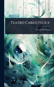 Teatro Carlo Felice - (Hardback or Cased Book) Teatro Carlo Felice - (Hardback or Cased Book)