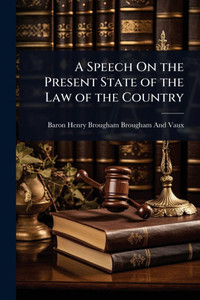 A Speech On the Present State of the Law of the Country - (Paperback or Softback)