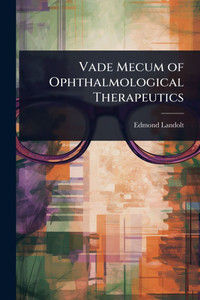 Vade Mecum of Ophthalmological Therapeutics - (Paperback or Softback) Vade Mecum of Ophthalmological Therapeutics - (Paperback or Softback)