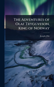 The Adventures of Olaf Tryggveson, King of Norway - (Hardback or Cased Book)