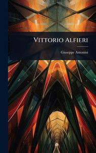 Vittorio Alfieri - (Hardback or Cased Book) Vittorio Alfieri - (Hardback or Cased Book)