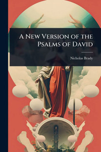 A New Version of the Psalms of David - (Paperback or Softback) A New Version of the Psalms of David - (Paperback or Softback)