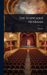 The Suspicious Husband - (Hardback or Cased Book) The Suspicious Husband - (Hardback or Cased Book)