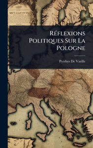 RÃ(c)flexions Politiques Sur La Pologne - (Hardback or Cased Book) RÃ(c)flexions Politiques Sur La Pologne - (Hardback or Cased Book)