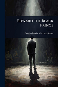 Edward the Black Prince - (Paperback or Softback) Edward the Black Prince - (Paperback or Softback)