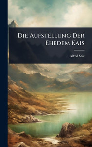 Die Aufstellung Der Ehedem Kais - (Hardback or Cased Book) Die Aufstellung Der Ehedem Kais - (Hardback or Cased Book)