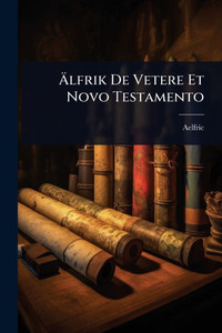 Älfrik De Vetere Et Novo Testamento - (Paperback or Softback) Älfrik De Vetere Et Novo Testamento - (Paperback or Softback)