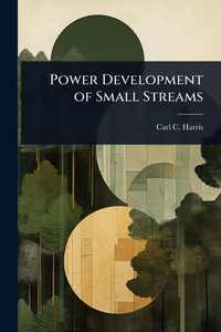 Power Development of Small Streams - (Paperback or Softback) Power Development of Small Streams - (Paperback or Softback)