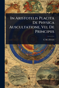 In Aristotelis Placita De Physica Auscultatione, Vel De Principiis - (Paperback or Softback)