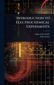 Introduction to Electrochemical Experiments - (Hardback or Cased Book) Introduction to Electrochemical Experiments - (Hardback or Cased Book)