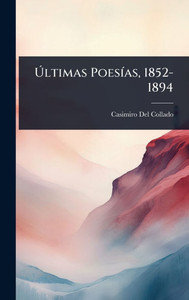 Últimas PoesÃ-as, 1852-1894 - (Hardback or Cased Book) Últimas PoesÃ-as, 1852-1894 - (Hardback or Cased Book)