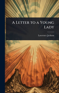 A Letter to a Young Lady - (Hardback or Cased Book) A Letter to a Young Lady - (Hardback or Cased Book)