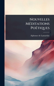 Nouvelles MÃ(c)ditations Poëtiques - (Hardback or Cased Book)