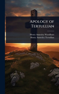 Apology of Tertullian - (Hardback or Cased Book)