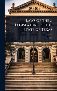 Laws of the ... Legislature of the State of Texas - (Hardback or Cased Book)