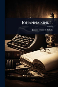 Johanna Kinkel - (Paperback or Softback) Johanna Kinkel - (Paperback or Softback)