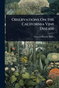 Observations On the California Vine Disease - (Paperback or Softback) Observations On the California Vine Disease - (Paperback or Softback)