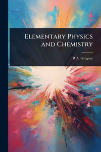 Elementary Physics and Chemistry - (Paperback or Softback) Elementary Physics and Chemistry - (Paperback or Softback)