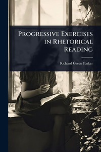 Progressive Exercises in Rhetorical Reading - (Paperback or Softback) Progressive Exercises in Rhetorical Reading - (Paperback or Softback)