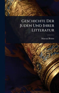 Geschichte Der Juden Und Ihrer Litteratur - (Hardback or Cased Book) Geschichte Der Juden Und Ihrer Litteratur - (Hardback or Cased Book)