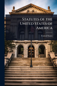 Statutes of the United States of America - (Paperback or Softback) Statutes of the United States of America - (Paperback or Softback)