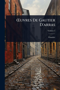 Å'uvres De Gautier D'arras - (Paperback or Softback) Å'uvres De Gautier D'arras - (Paperback or Softback)
