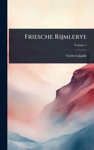 Friesche Rijmlerye - (Hardback or Cased Book) Friesche Rijmlerye - (Hardback or Cased Book)