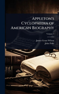 Appleton's Cyclopaedia of American Biography - 9781023706391 Appleton's Cyclopaedia of American Biography - 9781023706391