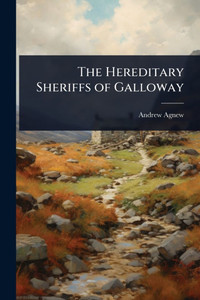 The Hereditary Sheriffs of Galloway - (Paperback or Softback) The Hereditary Sheriffs of Galloway - (Paperback or Softback)