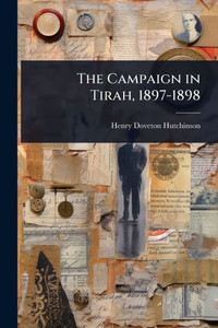 The Campaign in Tirah, 1897-1898 - (Paperback or Softback) The Campaign in Tirah, 1897-1898 - (Paperback or Softback)