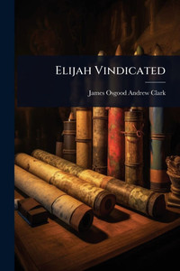 Elijah Vindicated - (Paperback or Softback)