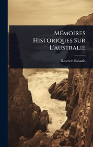 MÃ(c)moires Historiques Sur L'australie - (Hardback or Cased Book) MÃ(c)moires Historiques Sur L'australie - (Hardback or Cased Book)