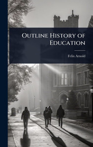 Outline History of Education - (Hardback or Cased Book) Outline History of Education - (Hardback or Cased Book)