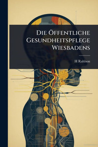 Die Ã-ffentliche Gesundheitspflege Wiesbadens - (Paperback or Softback) Die Ã-ffentliche Gesundheitspflege Wiesbadens - (Paperback or Softback)