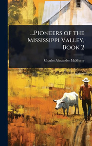...Pioneers of the Mississippi Valley, Book 2 - (Hardback or Cased Book) ...Pioneers of the Mississippi Valley, Book 2 - (Hardback or Cased Book)
