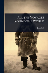 All the Voyages Round the World - (Paperback or Softback) All the Voyages Round the World - (Paperback or Softback)