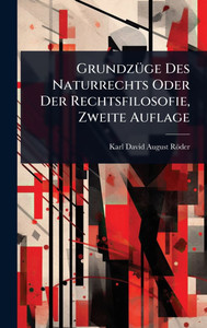 GrundzÃ1/4ge Des Naturrechts Oder Der Rechtsfilosofie, Zweite Auflage - (Hardback or Cased Book)