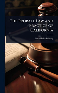 The Probate Law and Practice of California - (Hardback or Cased Book)